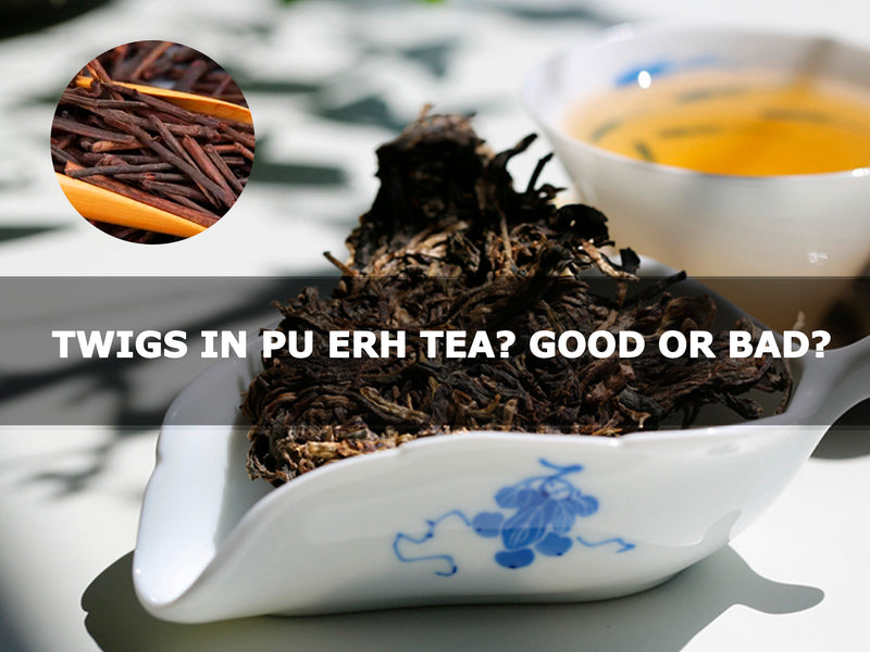Twigs in Pu erh Tea? Is it a sign of low-grade tea?